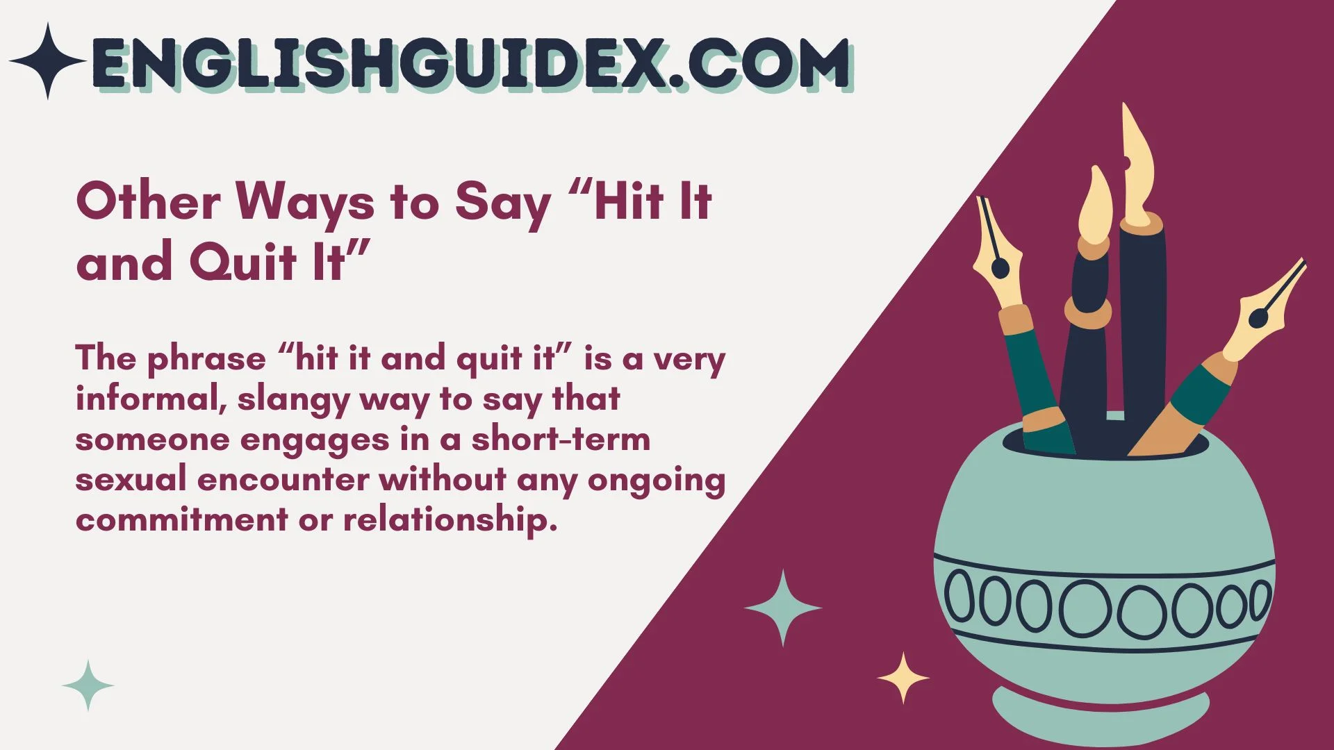 Other Ways to Say “Hit It and Quit It”