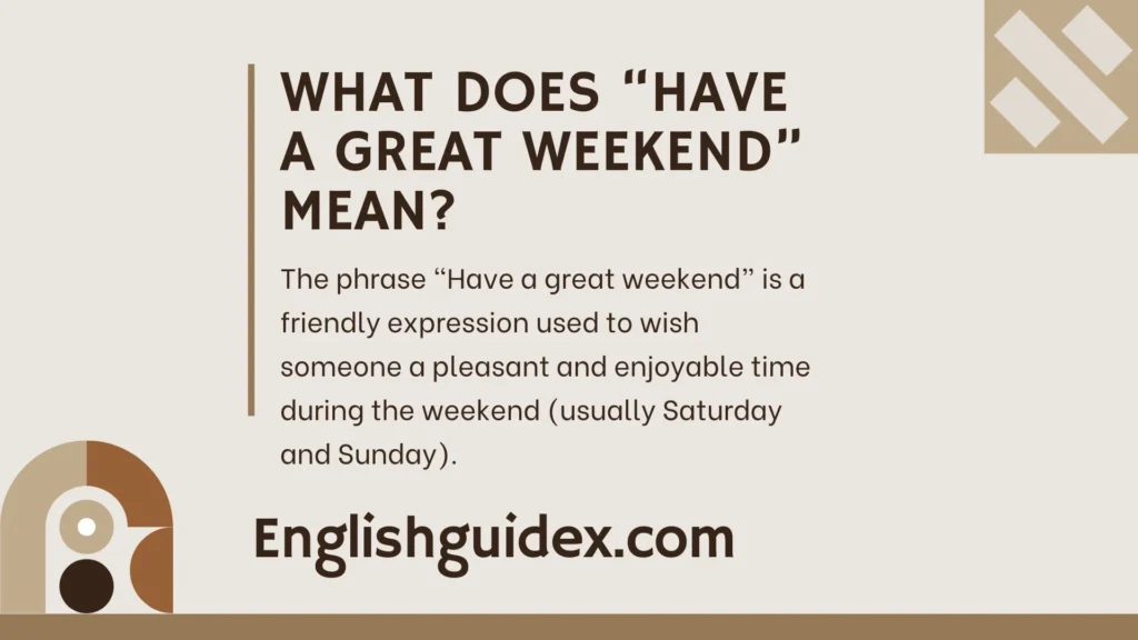 What Does âHave a Great Weekendâ Mean?