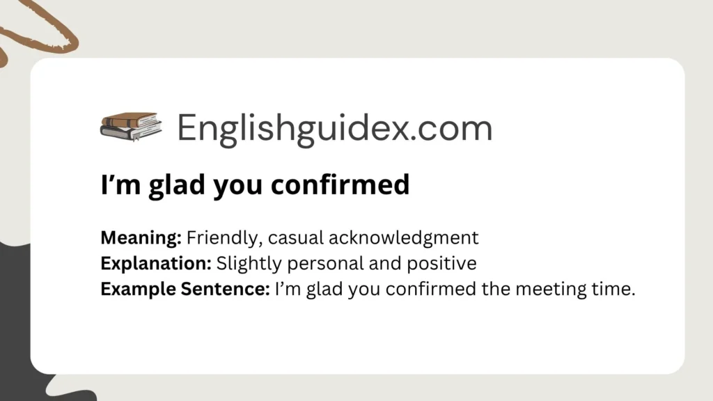 I’m glad you confirmed