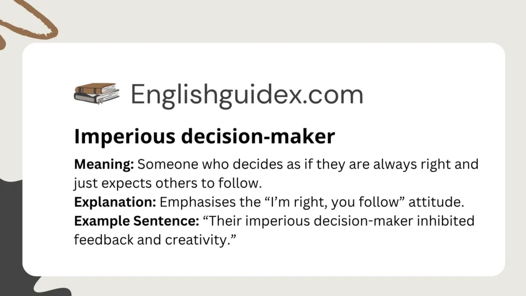 Explanation: Emphasises the “I’m right, you follow” attitude.