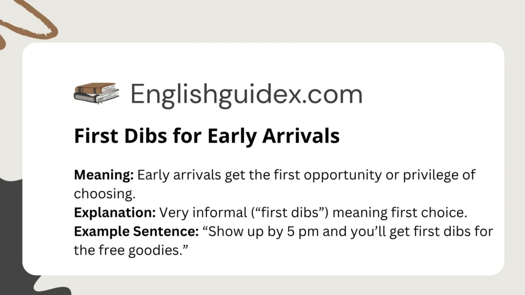 First Dibs for Early Arrivals