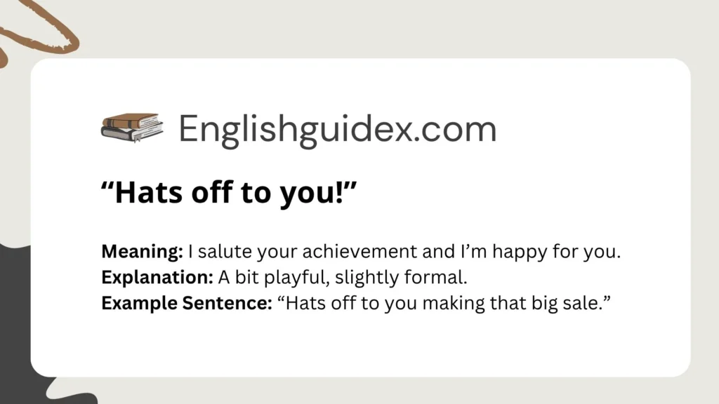 “Hats off to you!”