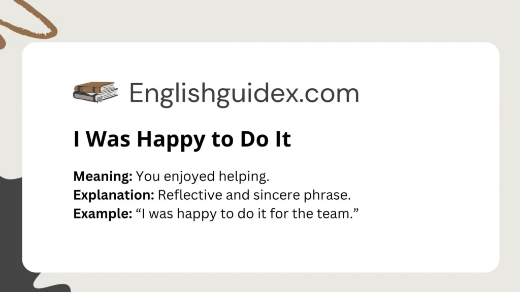 I Was Happy to Do It