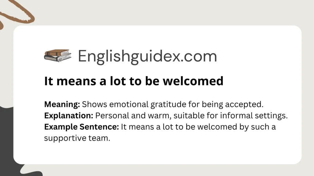 It means a lot to be welcomed