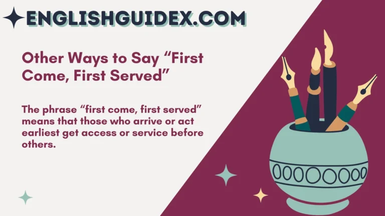 Other Ways to Say “First Come, First Served”