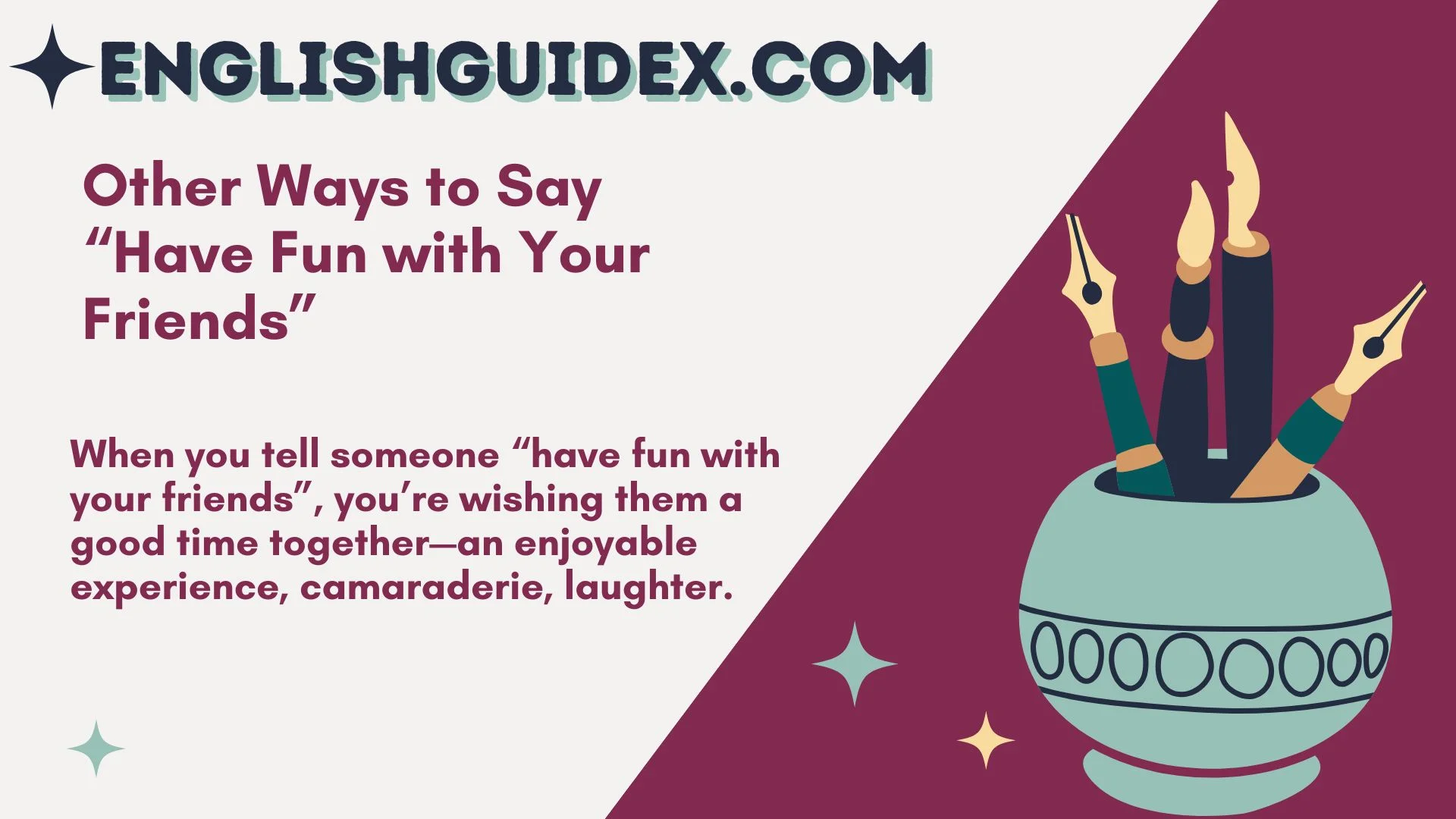 Other Ways to Say “Have Fun with Your Friends”