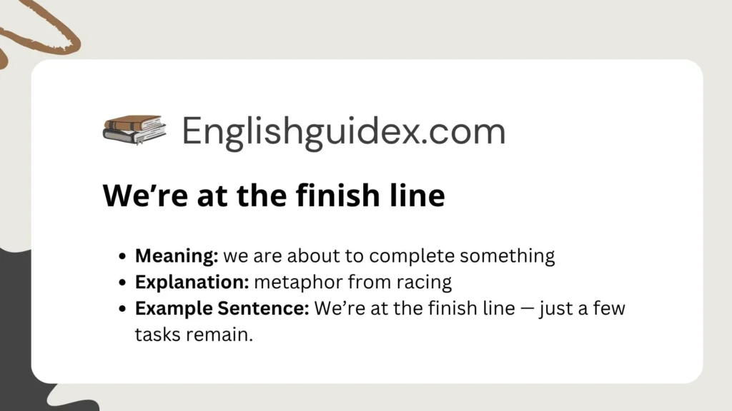 We’re at the finish line