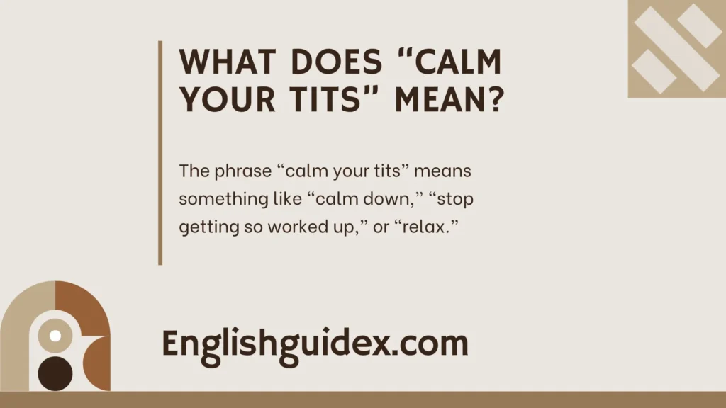 What Does “Calm Your Tits” Mean?