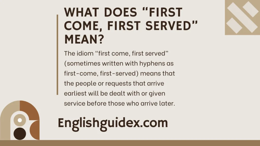 What Does “First Come, First Served” Mean?