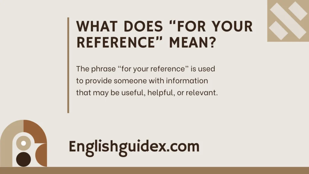 What Does “For Your Reference” Mean?