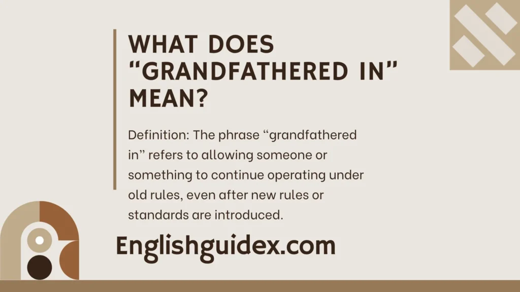 What Does “Grandfathered In” Mean?