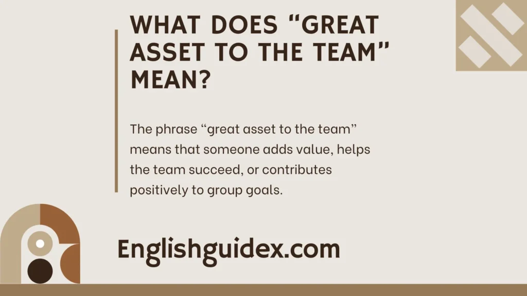 What Does âGreat Asset to the Teamâ Mean?