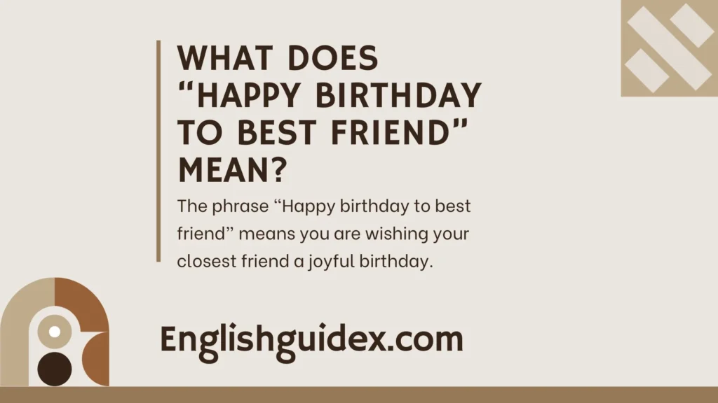What Does “Happy Birthday to Best Friend” Mean?