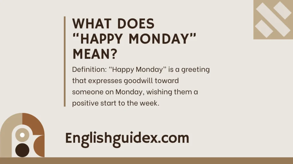 What Does “Happy Monday” Mean?