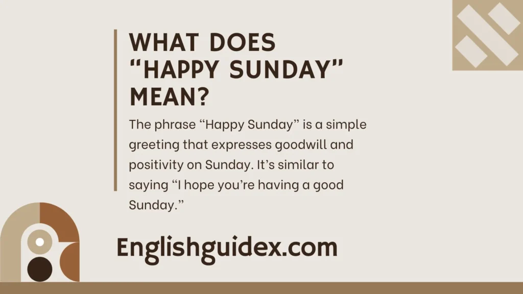 What Does âHappy Sundayâ Mean?