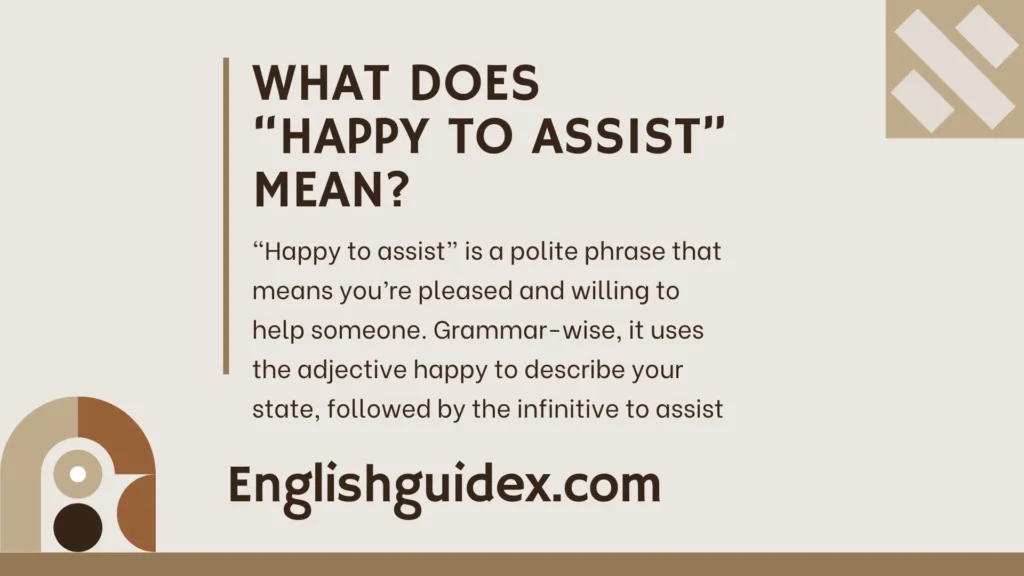 What Does “Happy to Assist” Mean?