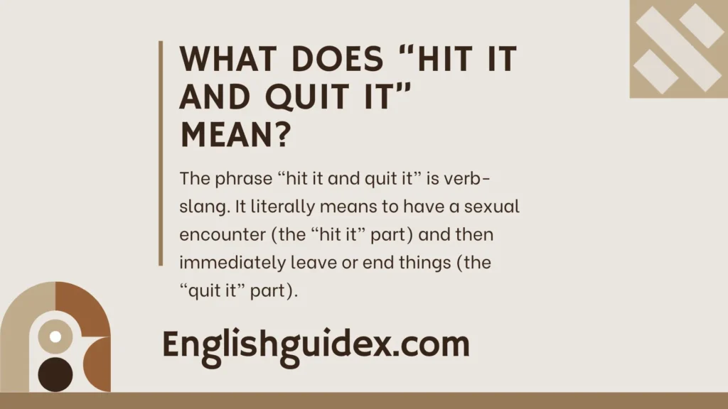 What Does “Hit It and Quit It” Mean?