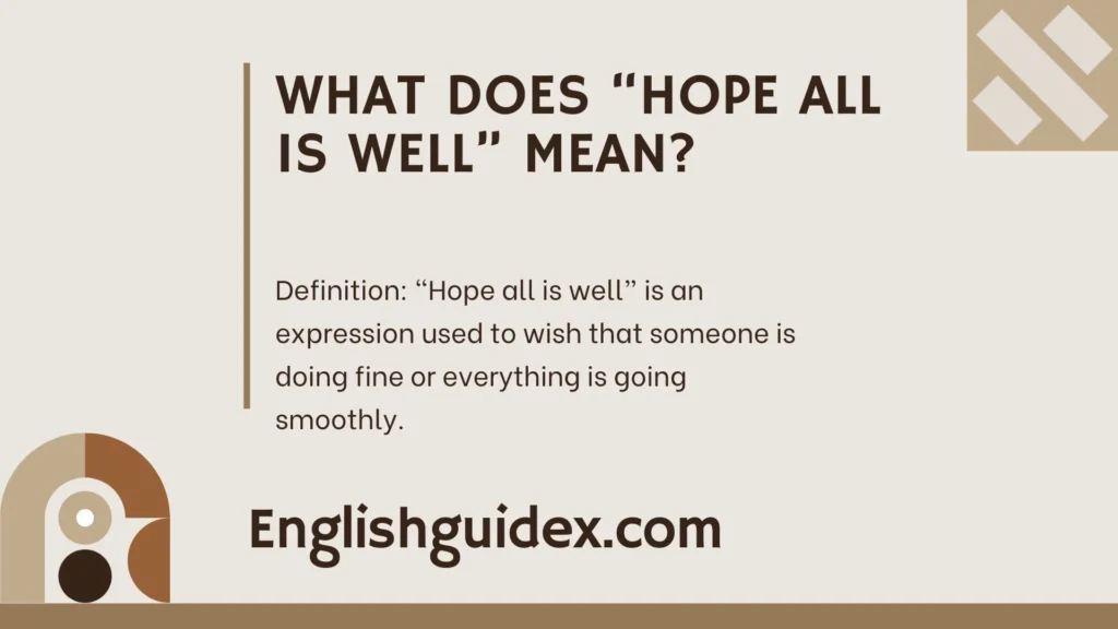 What Does “Hope All Is Well” Mean?