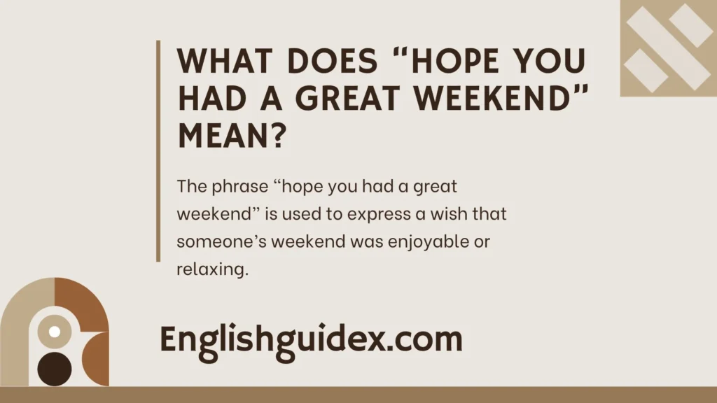 What Does “Hope You Had a Great Weekend” Mean?
