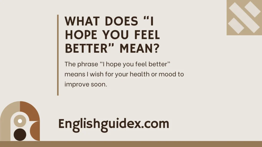 What Does âI Hope You Feel Betterâ Mean?
