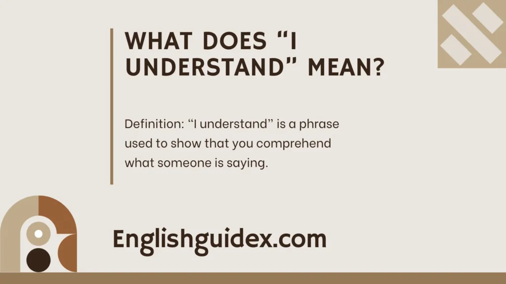 What Does “I Understand” Mean?