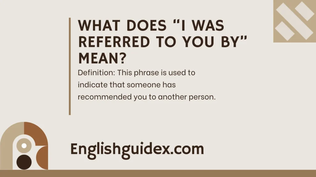 What Does “I Was Referred to You By” Mean?
