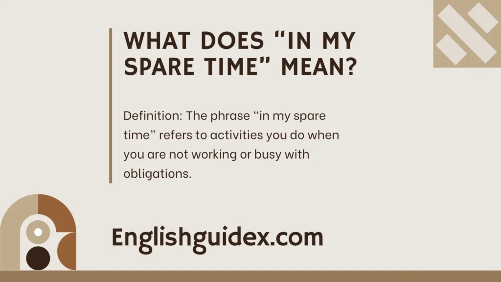 What Does “In My Spare Time” Mean?