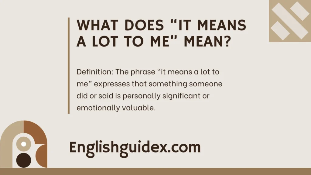 What Does “It Means a Lot to Me” Mean?
