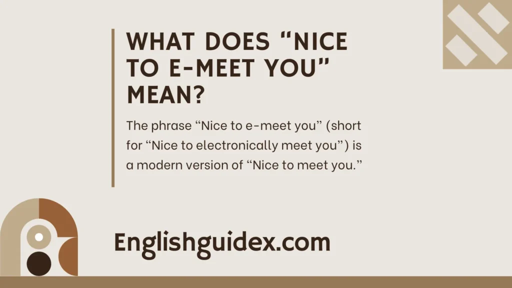 What Does âNice to E-Meet Youâ Mean?