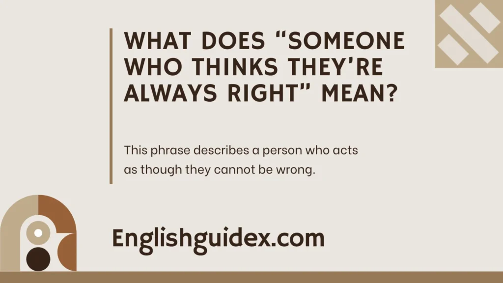 What Does “Someone Who Thinks They’re Always Right” Mean?