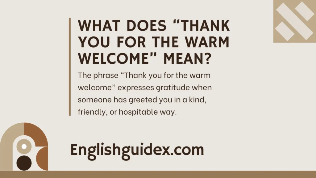 What Does “Thank You for the Warm Welcome” Mean?