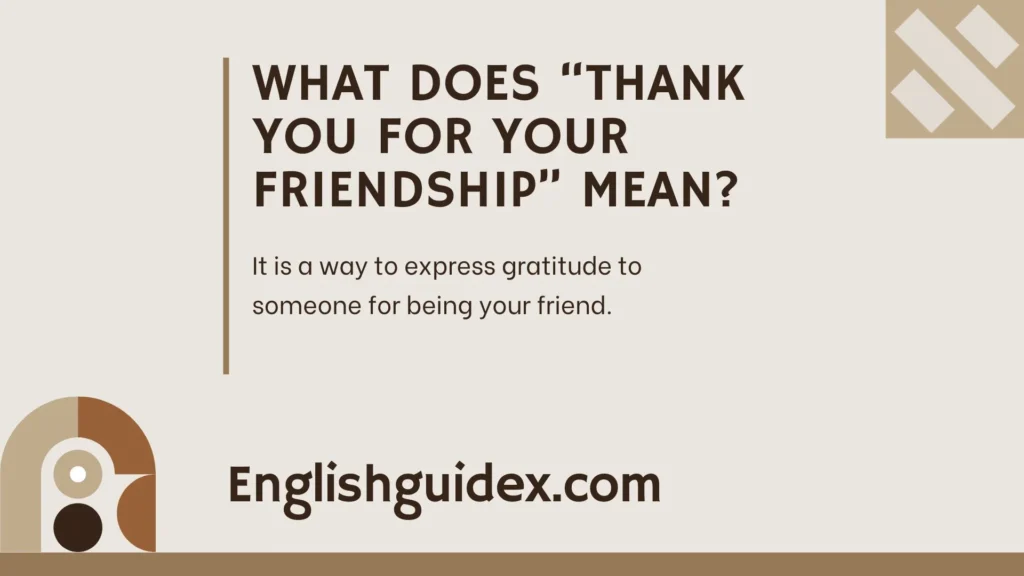 What Does “Thank You for Your Friendship” Mean?