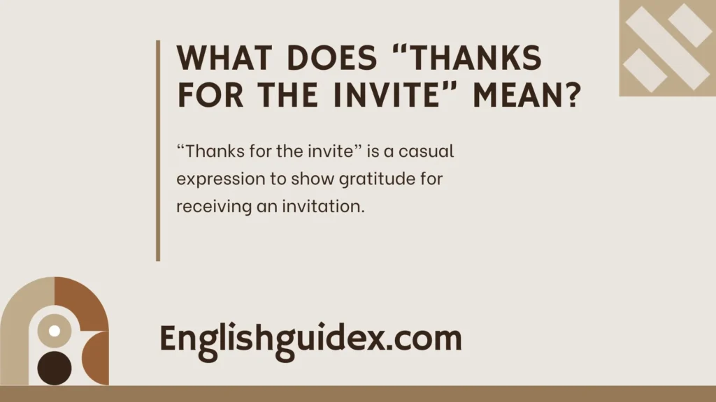 What Does “Thanks for the Invite” Mean?