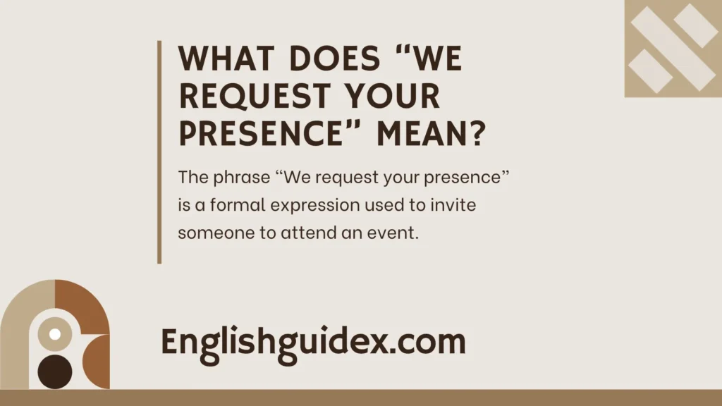 What Does “We Request Your Presence” Mean?