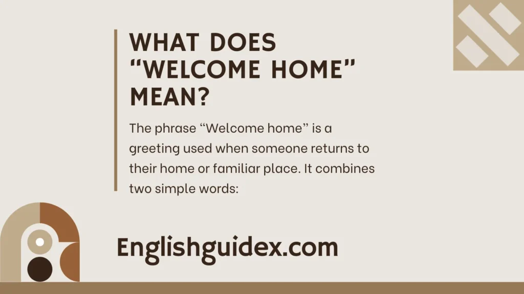 What Does âWelcome Homeâ Mean?