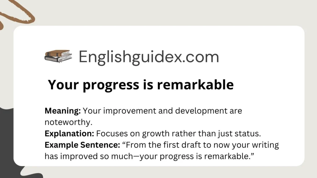 Your progress is remarkable