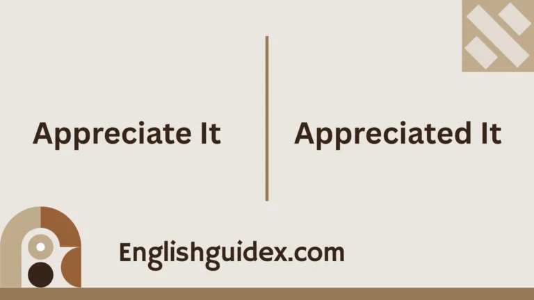 Appreciate It vs Appreciated It