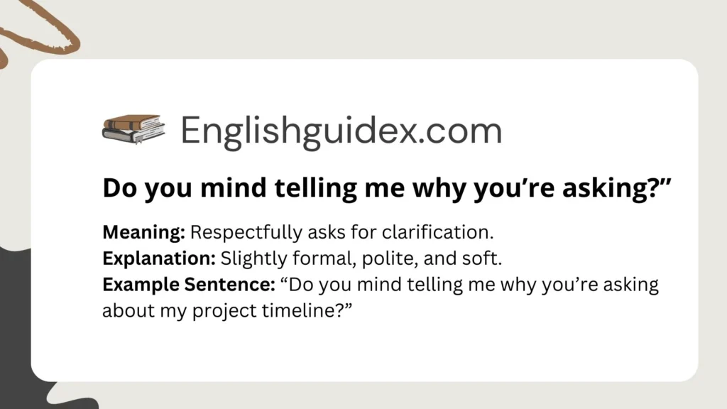 Do you mind telling me why you’re asking?”