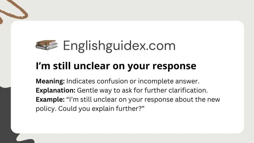 I’m still unclear on your response