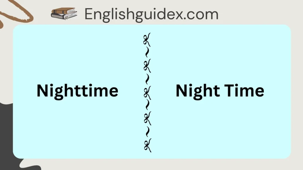 Nighttime vs Night Time