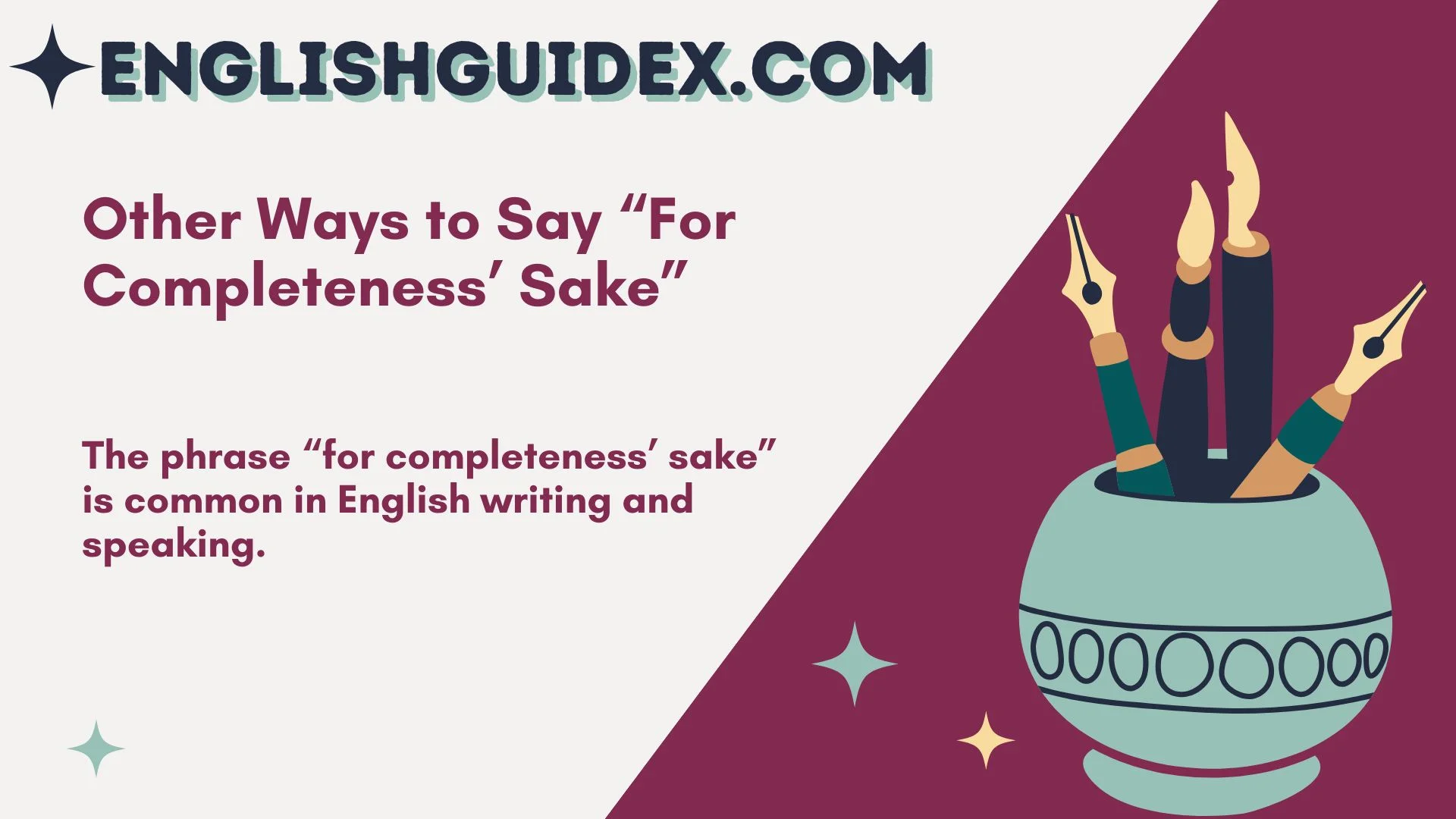 Other Ways to Say “For Completeness’ Sake”