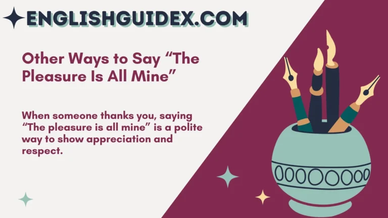 Other Ways to Say “The Pleasure Is All Mine”
