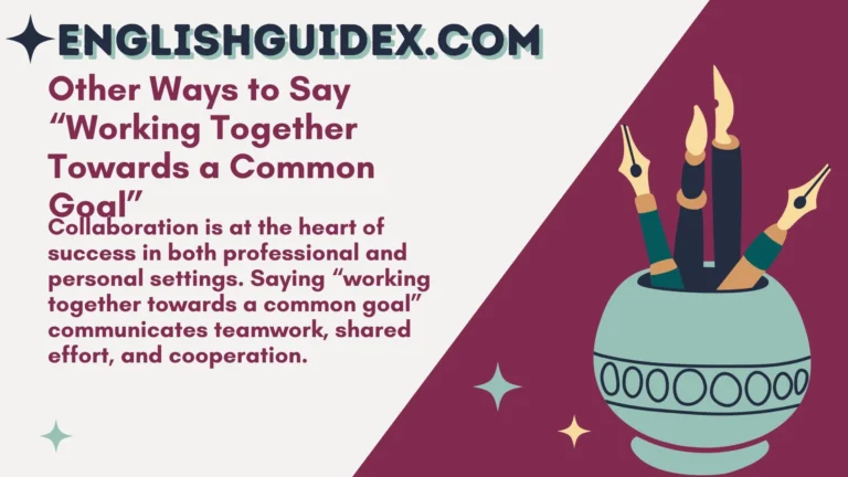 Other Ways to Say “Working Together Towards a Common Goal”