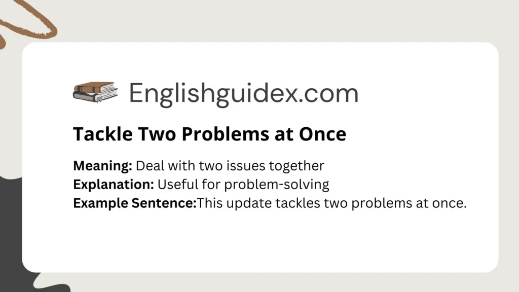 Tackle Two Problems at Once