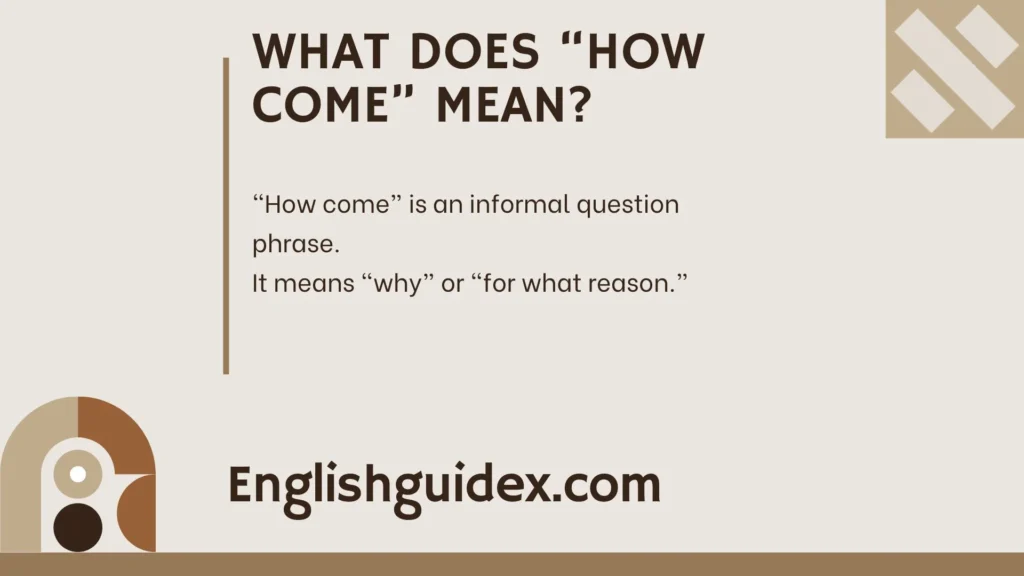 What Does “How Come” Mean?