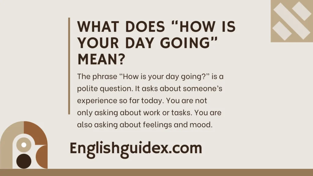 What Does “How Is Your Day Going” Mean?