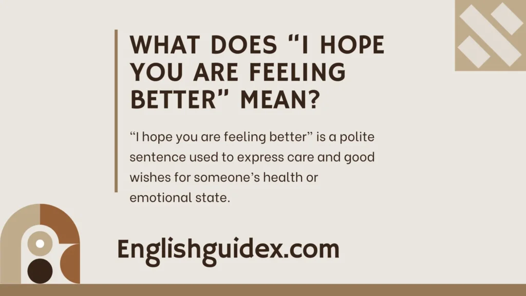 What Does “I Hope You Are Feeling Better” Mean?