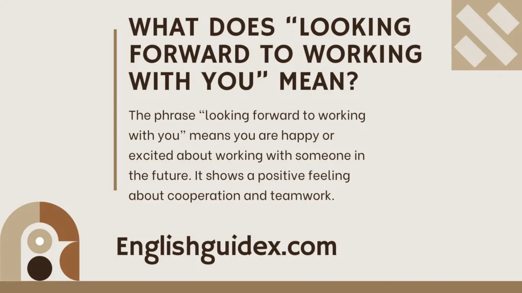 What Does “Looking Forward to Working with You” Mean?