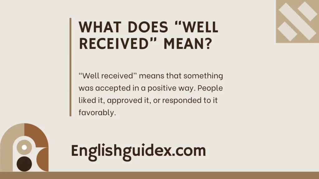 What Does “Well Received” Mean?