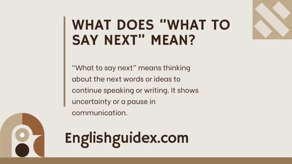What Does “What To Say Next” Mean?